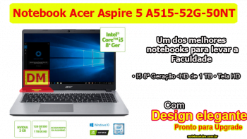 Notebook Acer Aspire 5 A515-52G-50NT: Um modelo intermediário com ótima configuração e custo benefício.