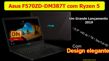 Notebook Asus F570ZD-DM387T com Ryzen 5 e GTX 1050 !