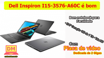 Notebook Dell Inspiron I15-3576-A60C é bom para trabalhar