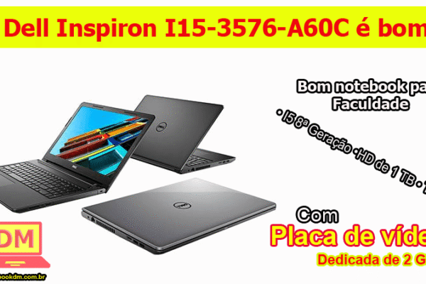Notebook Dell Inspiron I15-3576-A60C é bom para trabalhar