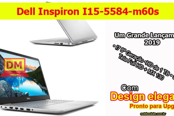 Notebook Dell Inspiron I15-5584-m60s: Este é um Notebook com ótima