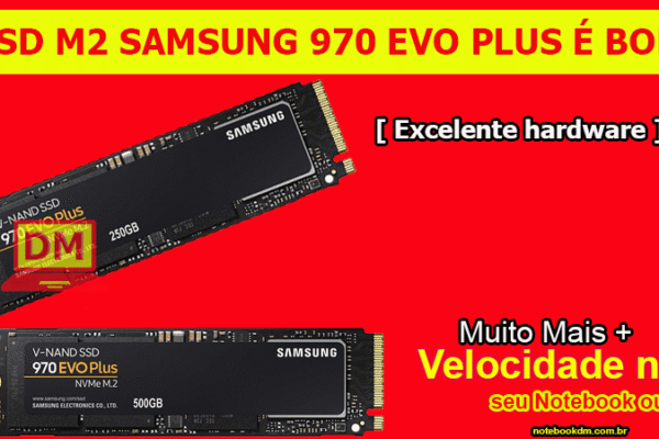 O SSD M2 SAMSUNG 970 EVO PLUS É BOM