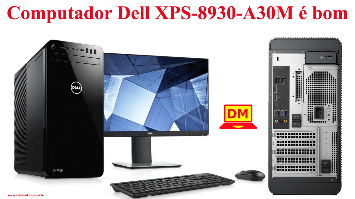 Computador Dell XPS-8930-A30M é bom e vale a pena