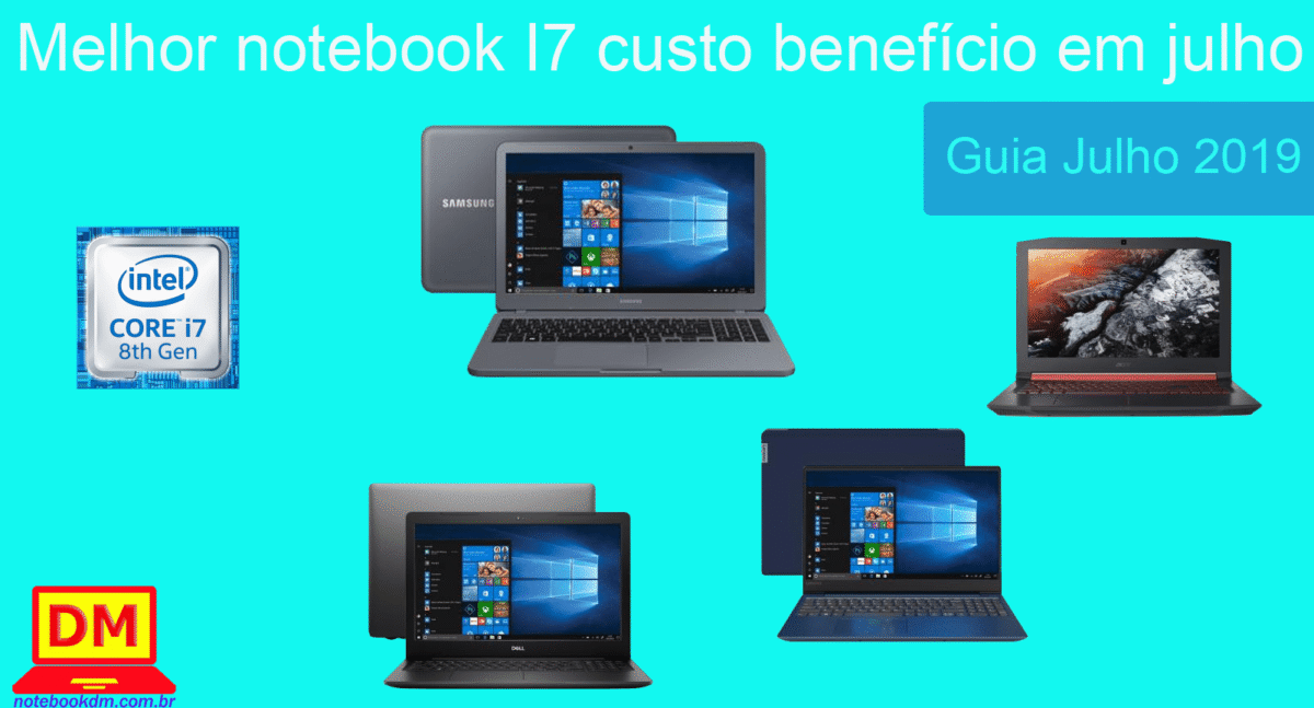 Melhor notebook I7 custo benefício em julho de 2019