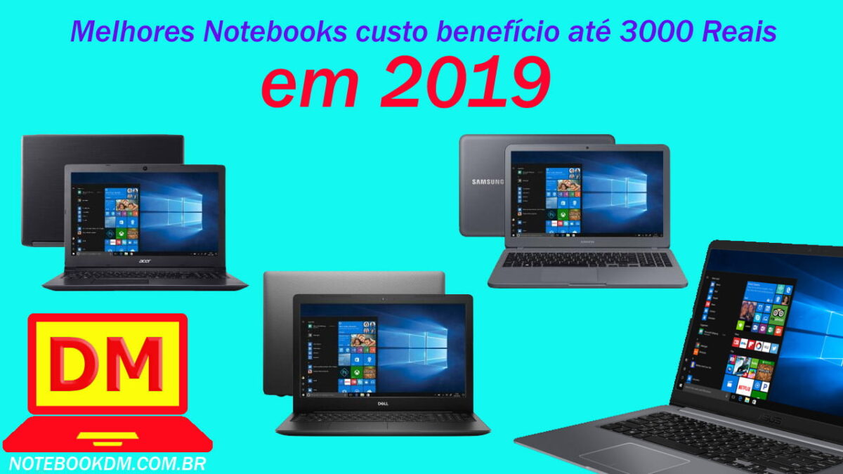Melhores Notebooks custo benefício até 3000 Reais em 2019