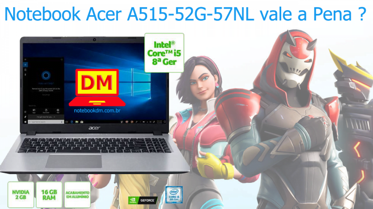 Notebook Acer A515-52G-57NL vale a Pena ? O Notebook Acer A515-52G-57NL é bom ?