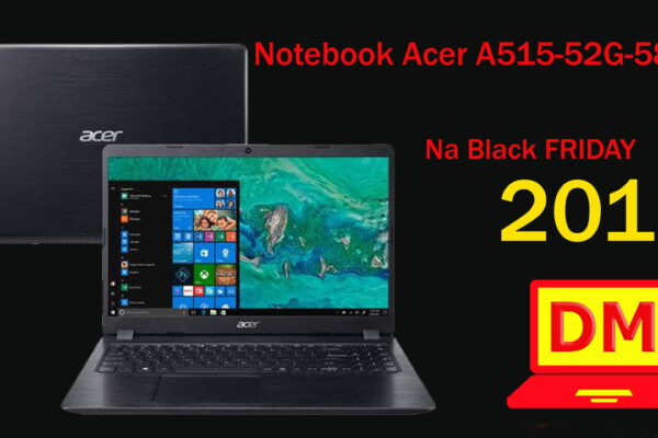 Notebook Acer A515-52G-58LZ na Black Friday 2019 ?