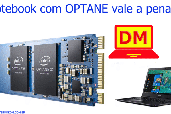 Notebook com OPTANE vale a pena ?