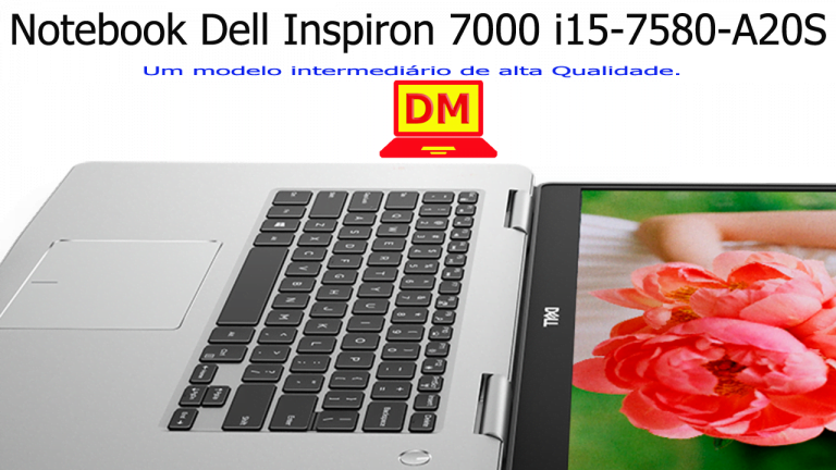 O Notebook Dell Inspiron i15-7580-A20S é bom para trabalhar