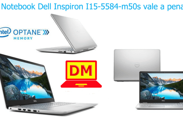 Notebook Dell Inspiron I15-5584-m50s vale a pena