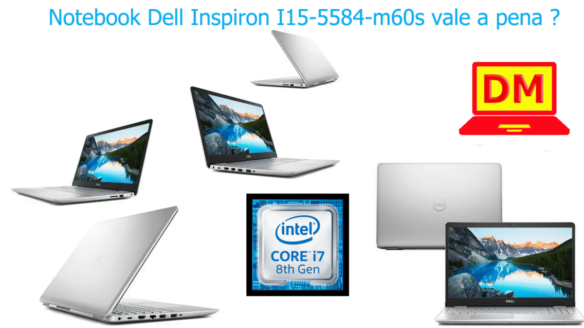 O Notebook Dell Inspiron I15-5584-m60s é bom