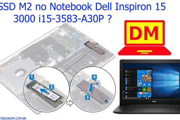 SSD M2 no Notebook Dell Inspiron 15 3000 i15-3583-A30P ? Está é uma dúvida de muitos e hoje vamos responder.