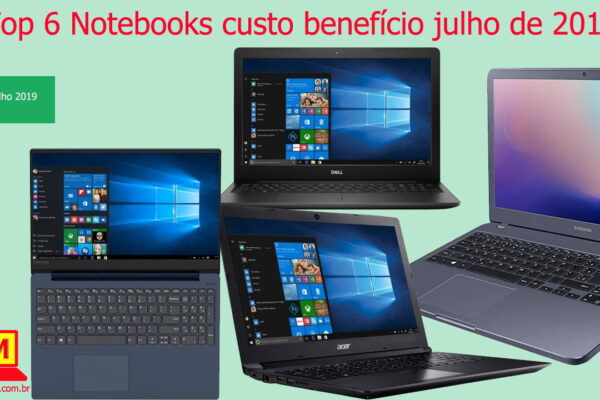Top 6 Notebooks custo benefício julho de 2019 !