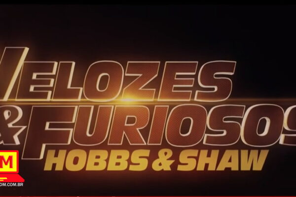Assista Velozes e Furiosos Hobbs e Shaw, que deve estreia