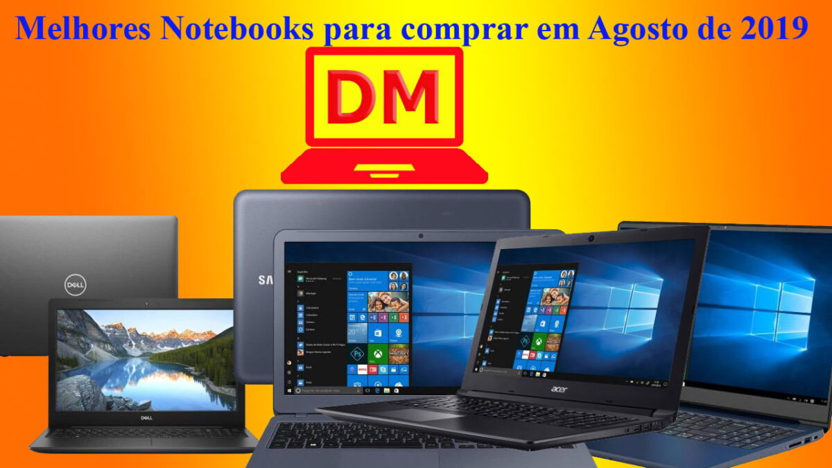 Melhores Notebooks para comprar em Agosto de 2019