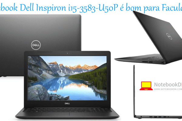 Notebook Dell Inspiron i15-3583-U50P é bom para Faculdade