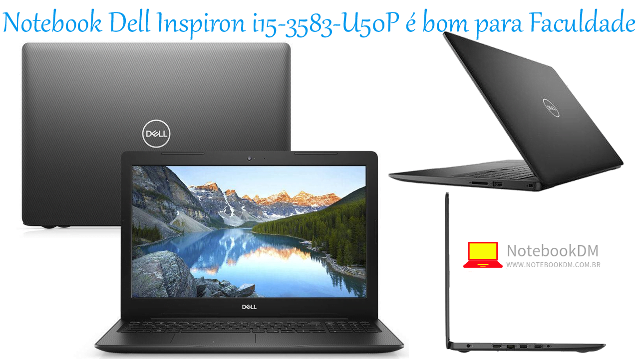 Notebook Dell Inspiron i15-3583-U50P é bom para Faculdade