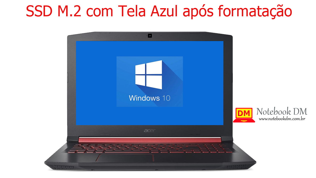 Se um notebook está com tela Azul após a instalação de um SSD M.2 com Tela Azul