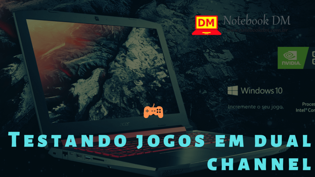 Testando Jogos no Nitro 5 com Dual Channel 1 Testando Jogos no Nitro 5 com Dual Channel de 16 Gigas de Memória RAM