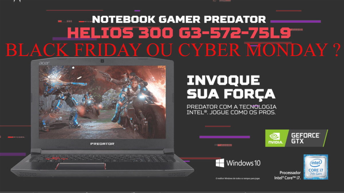 Imagem ilustrativa do post Acer Predator Helios 300 G3-572-75L9 na Black Friday 2019