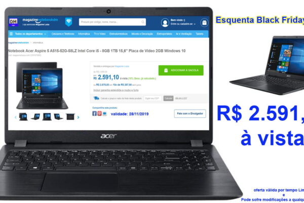 Notebook Acer A515-52G-58LZ no esquenta Black Friday 2019 com ótimo preço á vista !