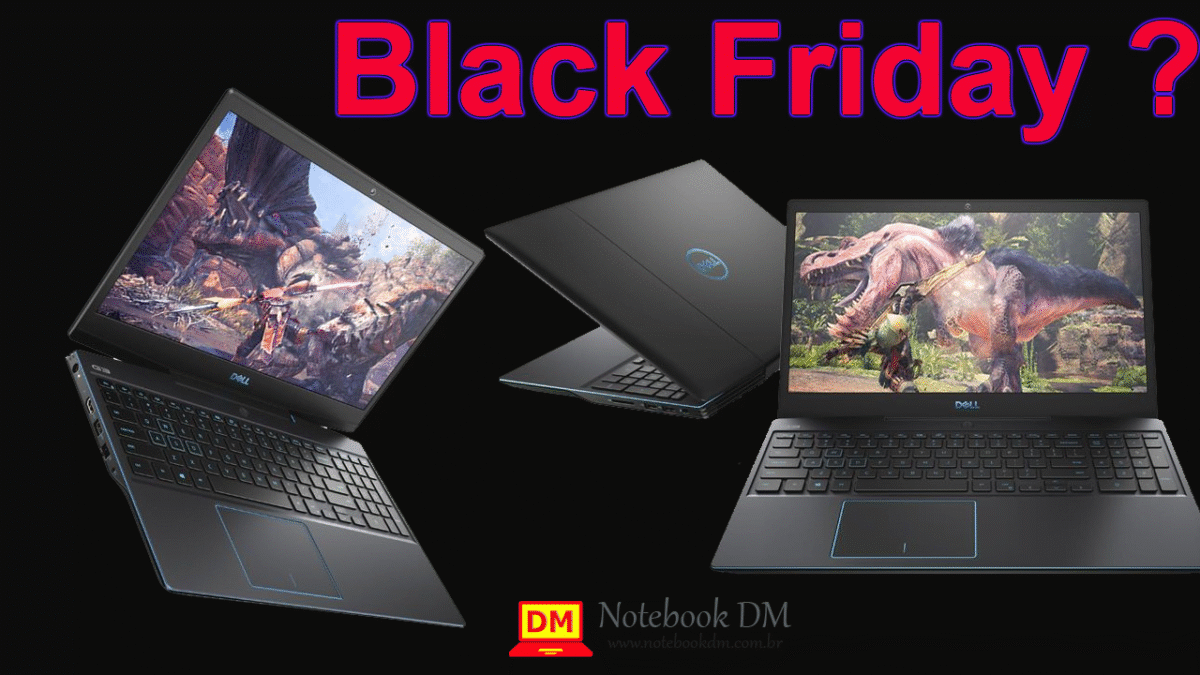 Dell G3 na Black Friday ? Qual deste modelos de notebooks Gamers