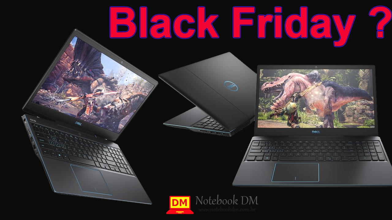 Dell G3 na Black Friday ? Qual deste modelos de notebooks Gamers