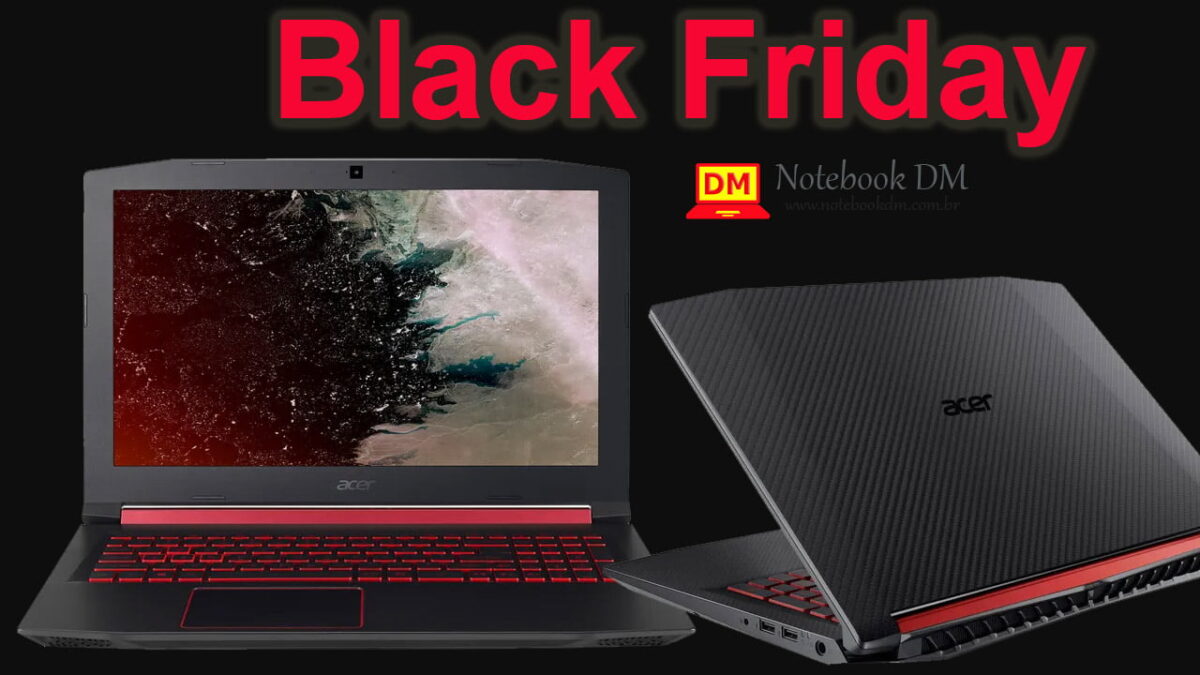 Nitro 5 na Black Friday ? Quais Notebook Nitro 5 estarão na maior campanha de desconto do Brasil ?