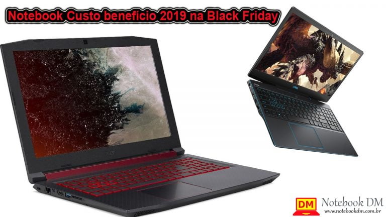 Notebook Custo benefício 2019 na Black Friday 2019 ou Cyber Monday 2019 ?