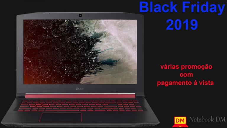 Notebook Nitro 5 na Black Friday 2019 com ótimo preços á vista por tempo Limitado !