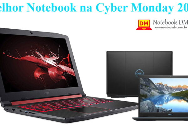 O Melhor Notebook na Cyber Monday 2019 e que vale a pena comprar !