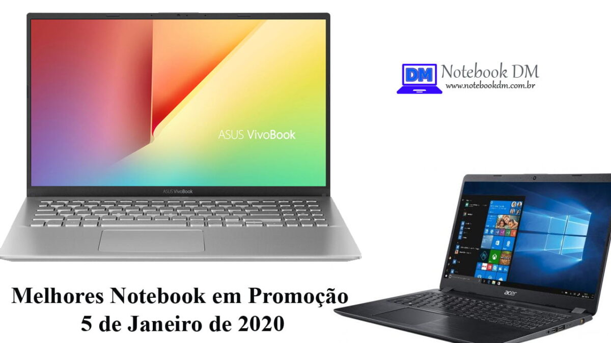Veja os Melhores Notebook em Promoção do dia 5 de Janeiro de 2020 e compre o seu !
