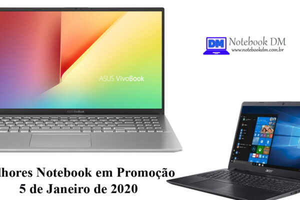 Veja os Melhores Notebook em Promoção do dia 5 de Janeiro de 2020 e compre o seu !