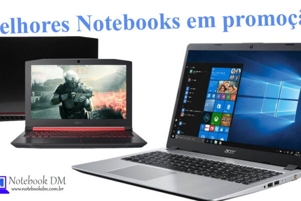 Veja alguns dos Melhores Notebooks em promoção em 7 de janeiro de 2020 com estoque Limitado !