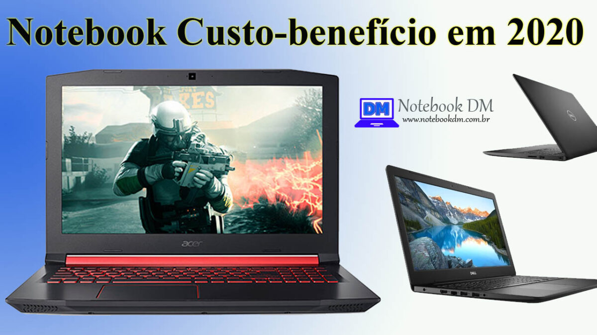 Notebook Custo-benefício em 2020 para estudar, trabalhar e rodar Games atuais !