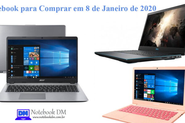 Notebook para Comprar em 8 de Janeiro de 2020 ? Confira uma lista de Notebooks com preços bons hoje.
