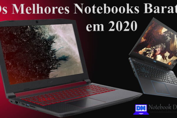 Veja quais Os Melhores Notebooks Baratos para Comprar em 2020 por tempo Limitado