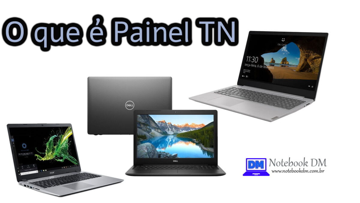 O que é Painel TN ? São diversos notebooks