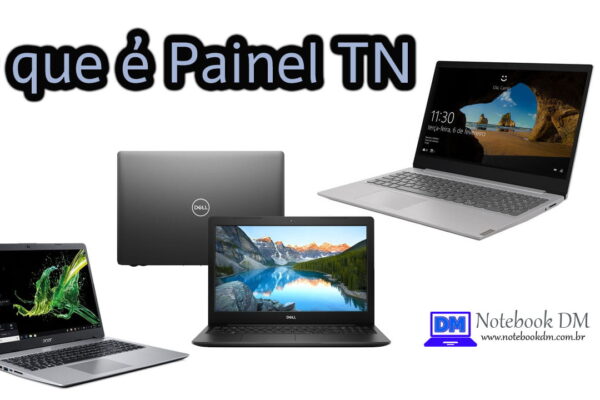 O que é Painel TN ? São diversos notebooks