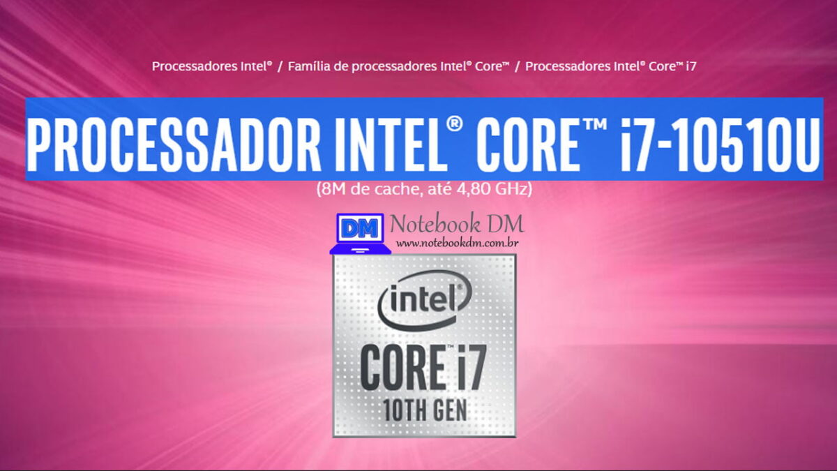 PROCESSADOR INTEL CORE i7-10510U é bom e vale muito para trabalhar com projetos mais complexos