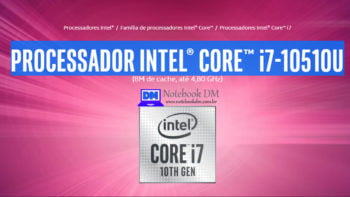 PROCESSADOR INTEL CORE i7-10510U é bom e vale muito para trabalhar com projetos mais complexos