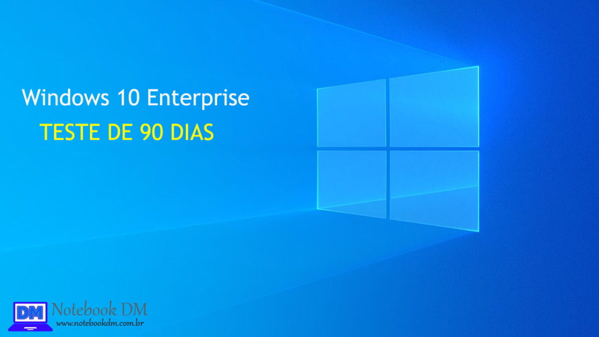 Faça o Download do Windows 10 Enterprise e utilizar por até 90 dias gratuitamente