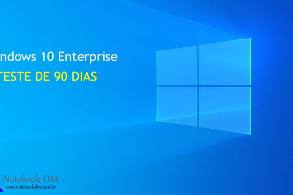 Faça o Download do Windows 10 Enterprise e utilizar por até 90 dias gratuitamente
