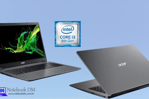 Notebook Acer A315-54K-30UT chegando com Core I3 + 128GB SSD PCIe NVMe