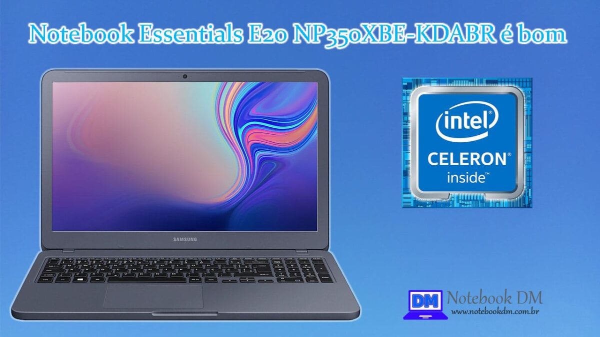 Notebook Essentials E20 NP350XBE-KDABR é bom