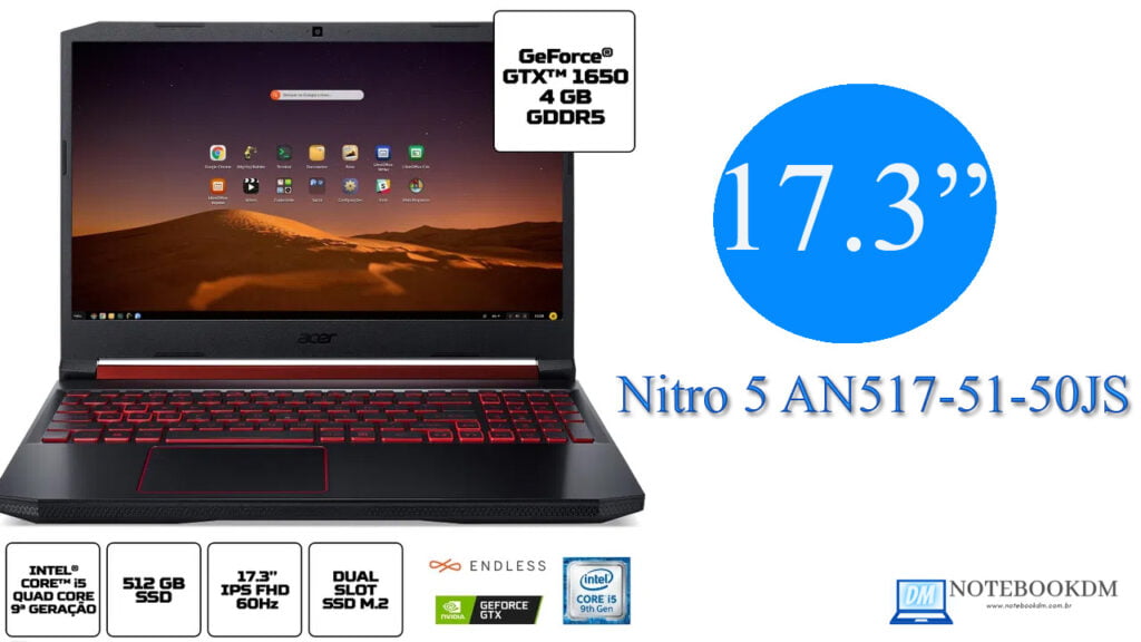 Nitro 5 AN517-51-50JS SSD 512 GIGAS GTX 1650 Core I5 Tela 17.3 2020 2 O Notebook Acer Nitro 5 AN517-51-50JS trás uma placa de vídeo NVIDIA® GeForce GTX™ 1650, além de ter um SSD M.2 de 512 Gigas de espaço de armazenamento.