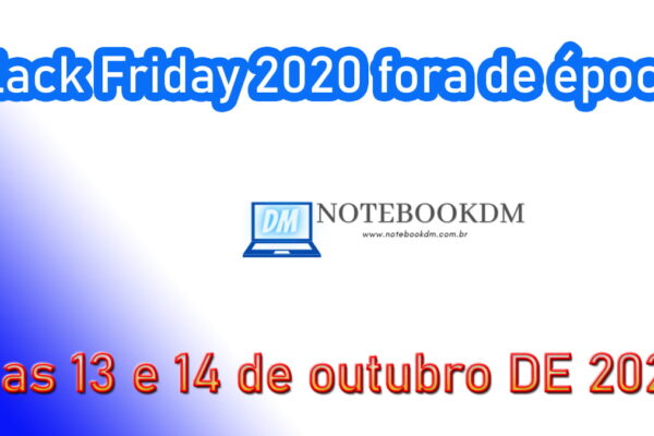 Black Friday 2020 fora de época nos dias 13 e 14 de outubro