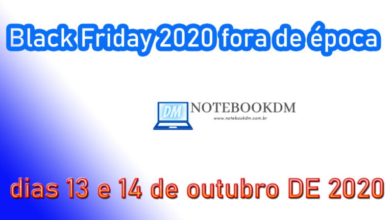 Black Friday 2020 fora de época nos dias 13 e 14 de outubro
