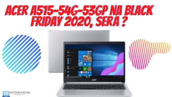 Notebook Acer A515-54G-53GP na Black Friday 2020 ? Não tem como saber, mas é bom ficar de olho durante o evento...