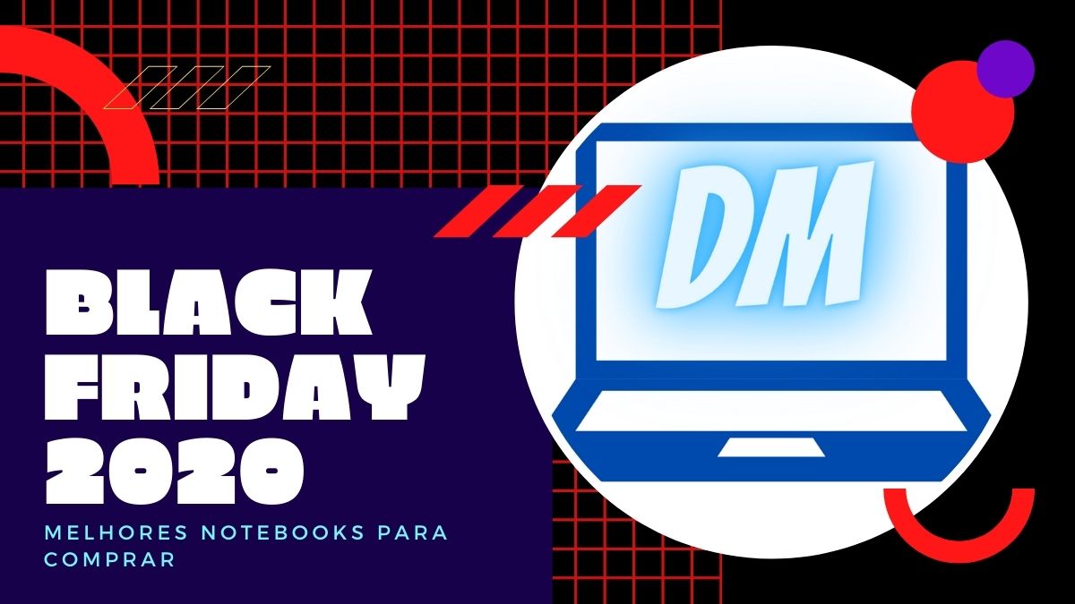 Melhores Notebooks para Comprar na Black Friday 2020 Se tiver em promoção